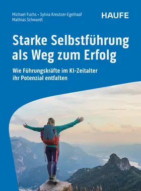 Fuchs / Schwardt / Kreutzer-Egelhaaf |  Starke Selbstführung als Weg zum Erfolg | Buch |  Sack Fachmedien