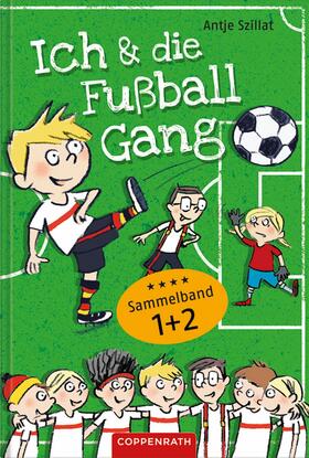 Szillat |  Ich & die Fußballgang - Fußballgeschichten (Sammelband 1+2) | eBook | Sack Fachmedien