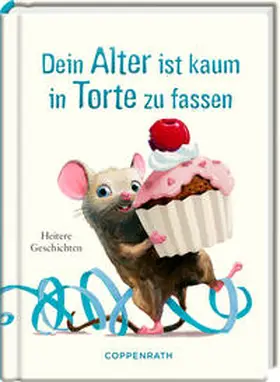  Dein Alter ist kaum in Torte zu fassen | Buch |  Sack Fachmedien