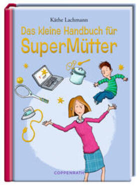 Lachmann |  Das kleine Handbuch für SuperMütter | Buch |  Sack Fachmedien