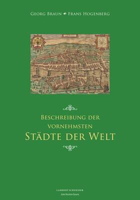 Braun / Hogenberg / Grebe |  Beschreibung der vornehmsten Städte der Welt | Buch |  Sack Fachmedien