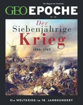 Schaefer / Schmitz | GEO Epoche 128/2024 - Der Siebenjährige Krieg | Buch | 978-3-652-01508-0 | sack.de