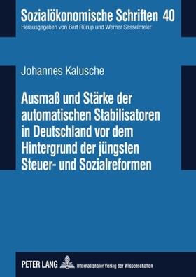 Kalusche |  Ausmaß und Stärke der automatischen Stabilisatoren in Deutschland vor dem Hintergrund der jüngsten Steuer- und Sozialreformen | eBook | Sack Fachmedien