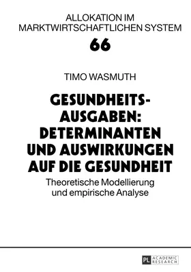 Wasmuth |  Gesundheitsausgaben: Determinanten und Auswirkungen auf die Gesundheit | eBook | Sack Fachmedien