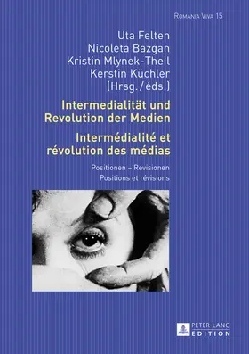 Felten / Bazgan / Mlynek-Theil |  Intermedialität und Revolution der Medien- Intermédialité et révolution des médias | eBook | Sack Fachmedien