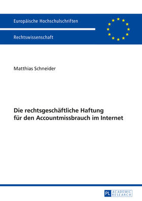 Schneider |  Die rechtsgeschäftliche Haftung für den Accountmissbrauch im Internet | eBook | Sack Fachmedien