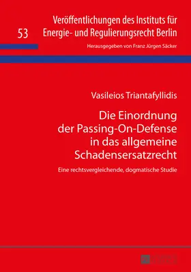 Triantafyllidis |  Die Einordnung der Passing-On-Defense in das allgemeine Schadensersatzrecht | eBook | Sack Fachmedien