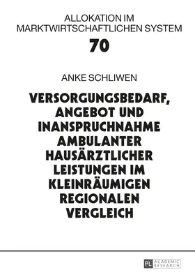 Schliwen | Versorgungsbedarf, Angebot und Inanspruchnahme ambulanter hausärztlicher Leistungen im kleinräumigen regionalen Vergleich | E-Book | sack.de