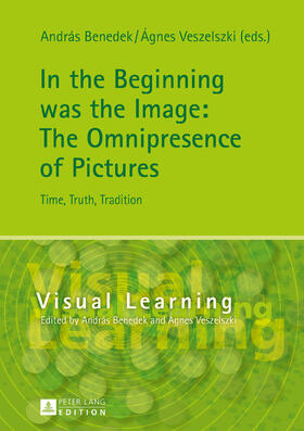 Benedek / Veszelszki |  In the Beginning was the Image: The Omnipresence of Pictures | eBook | Sack Fachmedien