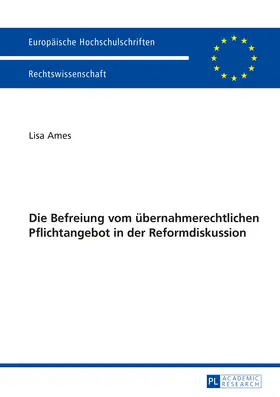 Ames |  Die Befreiung vom übernahmerechtlichen Pflichtangebot in der Reformdiskussion | eBook | Sack Fachmedien