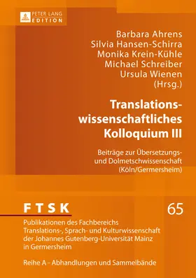 Ahrens / Hansen-Schirra / Krein-Kühle |  Translationswissenschaftliches Kolloquium III | eBook | Sack Fachmedien