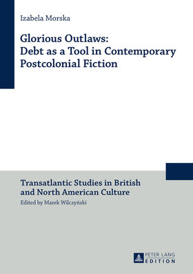 Morska |  Glorious Outlaws: Debt as a Tool in Contemporary Postcolonial Fiction | eBook | Sack Fachmedien