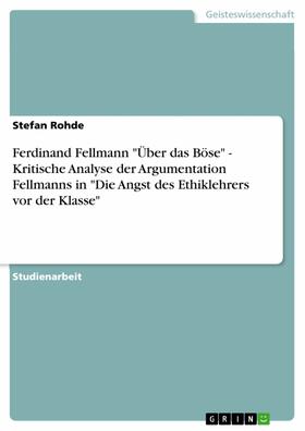 Rohde |  Ferdinand Fellmann "Über das Böse" - Kritische Analyse der Argumentation Fellmanns in "Die Angst des Ethiklehrers vor der Klasse" | eBook | Sack Fachmedien