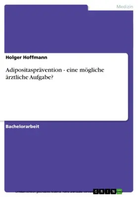 Hoffmann |  Adipositasprävention - eine mögliche ärztliche Aufgabe? | eBook | Sack Fachmedien