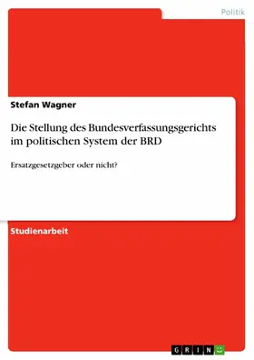 Wagner |  Die Stellung des Bundesverfassungsgerichts im politischen System der BRD | eBook | Sack Fachmedien