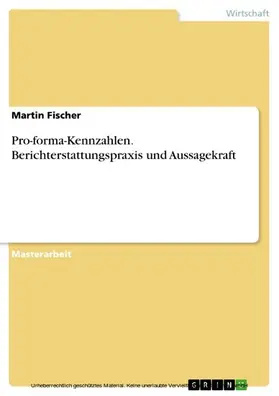 Fischer |  Pro-forma-Kennzahlen. Berichterstattungspraxis und Aussagekraft | eBook | Sack Fachmedien