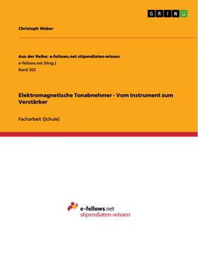 Weber |  Elektromagnetische Tonabnehmer - Vom Instrument zum Verstärker | eBook | Sack Fachmedien