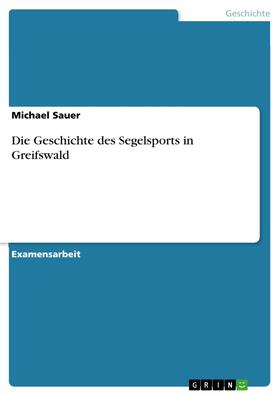 Sauer |  Die Geschichte des Segelsports in Greifswald | eBook | Sack Fachmedien