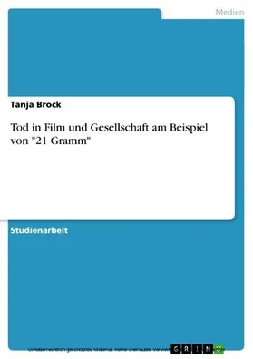 Brock |  Tod in Film und Gesellschaft am Beispiel von "21 Gramm" | eBook | Sack Fachmedien