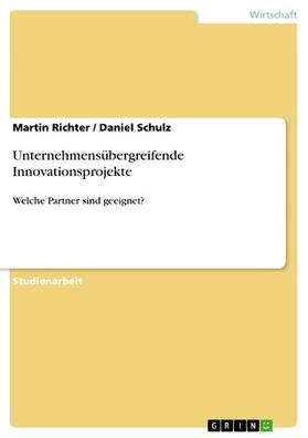 Richter / Schulz |  Unternehmensübergreifende Innovationsprojekte | eBook | Sack Fachmedien
