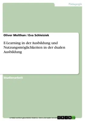 Molthan / Schleisiek |  E-Learning in der Ausbildung und Nutzungsmöglichkeiten in der dualen Ausbildung | eBook | Sack Fachmedien