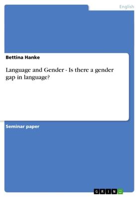 Hanke |  Language and Gender - Is there a gender gap in language? | Buch |  Sack Fachmedien