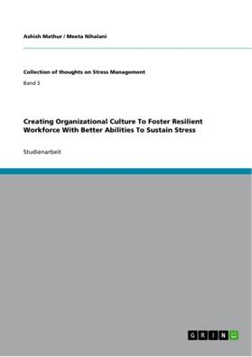 Mathur / Nihalani | Creating Organizational Culture To Foster Resilient Workforce With Better Abilities To Sustain Stress | Buch | 978-3-656-09124-0 | sack.de