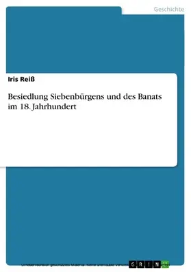 Reiß |  Besiedlung Siebenbürgens und des Banats im 18. Jahrhundert | eBook | Sack Fachmedien