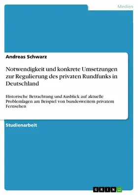 Schwarz |  Notwendigkeit und konkrete Umsetzungen zur Regulierung des privaten Rundfunks in Deutschland | eBook | Sack Fachmedien