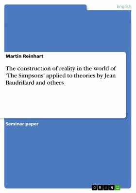 Reinhart |  The construction of reality in the world of 'The Simpsons' applied to theories by Jean Baudrillard and others | eBook | Sack Fachmedien