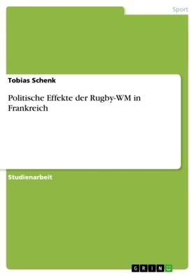 Schenk |  Politische Effekte der Rugby-WM in Frankreich | Buch |  Sack Fachmedien