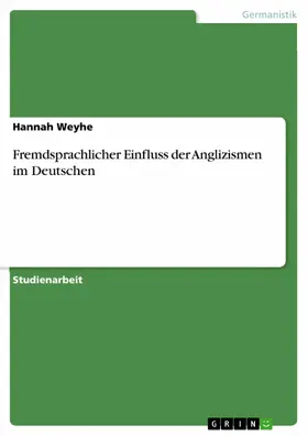 Weyhe |  Fremdsprachlicher Einfluss der Anglizismen im Deutschen | eBook | Sack Fachmedien