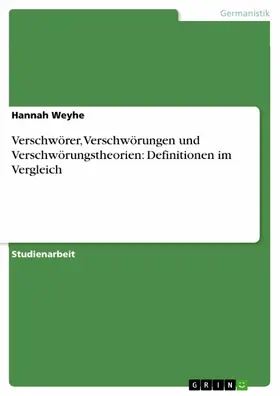 Weyhe |  Verschwörer, Verschwörungen und Verschwörungstheorien: Definitionen im Vergleich | eBook | Sack Fachmedien