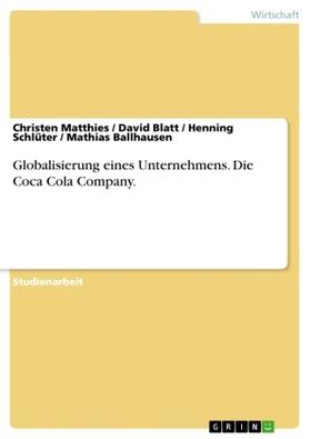 Matthies / Blatt / Schlüter |  Globalisierung eines Unternehmens. Die Coca Cola Company. | Buch |  Sack Fachmedien