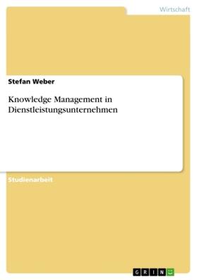 Weber |  Knowledge Management in Dienstleistungsunternehmen | Buch |  Sack Fachmedien