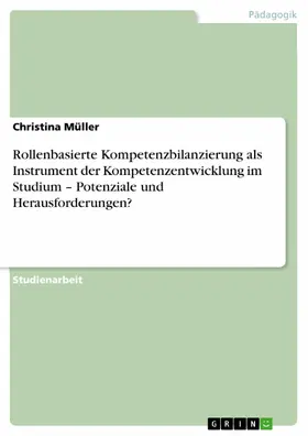 Müller |  Rollenbasierte Kompetenzbilanzierung als Instrument der Kompetenzentwicklung im Studium – Potenziale und Herausforderungen? | eBook | Sack Fachmedien