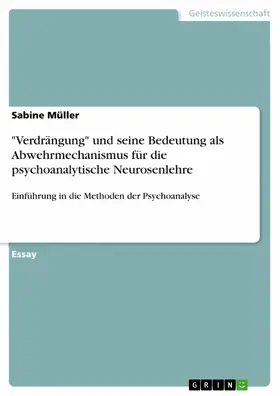 Müller |  "Verdrängung" und seine Bedeutung als Abwehrmechanismus für die psychoanalytische Neurosenlehre | eBook | Sack Fachmedien