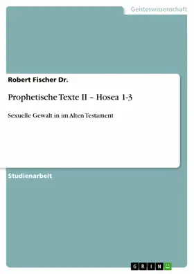 Fischer Dr. / Fischer |  Prophetische Texte II – Hosea 1-3 | eBook | Sack Fachmedien