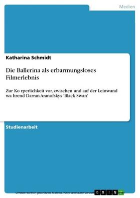 Schmidt |  Die Ballerina als erbarmungsloses Filmerlebnis | eBook | Sack Fachmedien