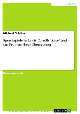 Schiller |  Sprachspiele in Lewis Carrolls 'Alice' und das Problem ihrer Übersetzung | eBook | Sack Fachmedien