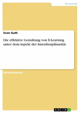 Guth |  Die effektive Gestaltung von E-Learning unter dem Aspekt der Interdisziplinarität | eBook | Sack Fachmedien