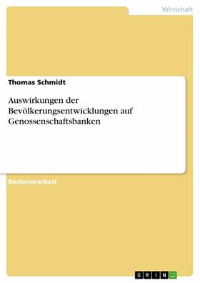 Schmidt |  Auswirkungen der Bevölkerungsentwicklungen auf Genossenschaftsbanken | eBook | Sack Fachmedien