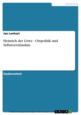 Lenhart |  Heinrich der Löwe - Ostpolitik und Selbstverständnis | eBook | Sack Fachmedien