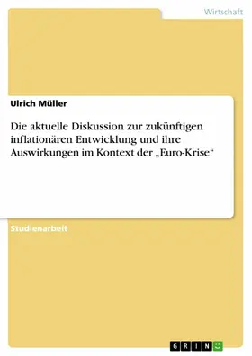 Müller |  Die aktuelle Diskussion zur zukünftigen inflationären Entwicklung und ihre Auswirkungen im Kontext der „Euro-Krise“ | eBook | Sack Fachmedien