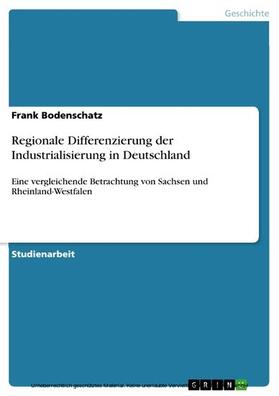 Bodenschatz |  Regionale Differenzierung der Industrialisierung in Deutschland | eBook | Sack Fachmedien