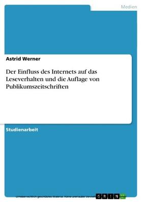 Werner |  Der Einfluss des Internets auf das Leseverhalten und die Auflage von Publikumszeitschriften | eBook | Sack Fachmedien