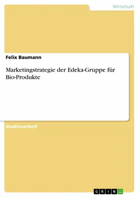 Baumann |  Marketingstrategie der Edeka-Gruppe für Bio-Produkte | eBook | Sack Fachmedien