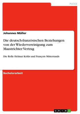 Müller |  Die deutsch-französischen Beziehungen von der Wiedervereinigung zum Maastrichter Vertrag | eBook | Sack Fachmedien
