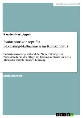 Hartdegen |  Evaluationskonzept für E-Learning-Maßnahmen im Krankenhaus | Buch |  Sack Fachmedien