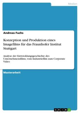 Fuchs |  Konzeption und Produktion eines Imagefilms für das Fraunhofer Institut Stuttgart | Buch |  Sack Fachmedien